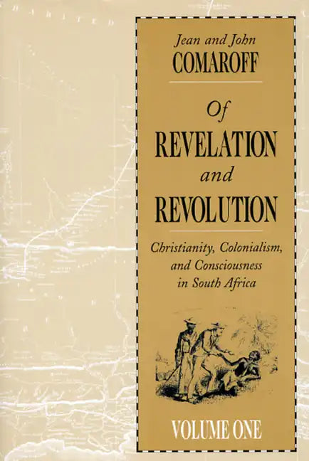Of Revelation and Revolution, Volume 1: Christianity, Colonialism, and Consciousness in South Africa - Paperback