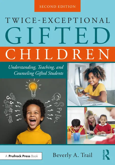 Twice-Exceptional Gifted Children: Understanding, Teaching, and Counseling Gifted Students - Paperback
