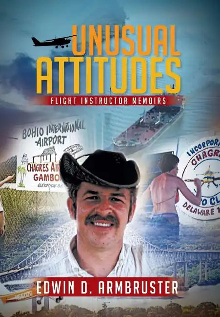 Unusual Attitudes: Flight Instructor Memoirs - Hardcover