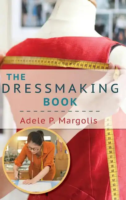 The Dressmaking Book: A Simplified Guide for Beginners - Hardcover