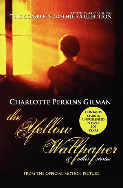 The Yellow Wallpaper and Other Stories: The Complete Gothic Collection - Paperback
