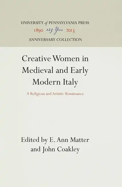 Creative Women in Medieval and Early Modern Italy - Hardcover