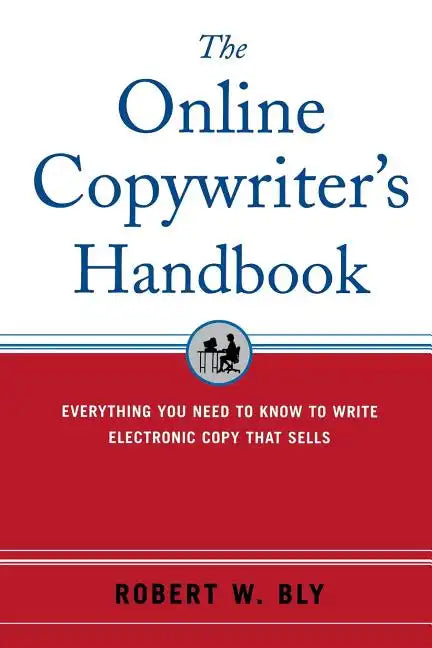 The Online Copywriter's Handbook: Everything You Need to Know to Write Electronic Copy That Sells - Paperback