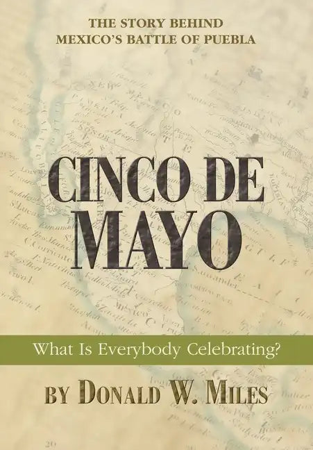 Cinco De Mayo: What Is Everybody Celebrating? - Hardcover