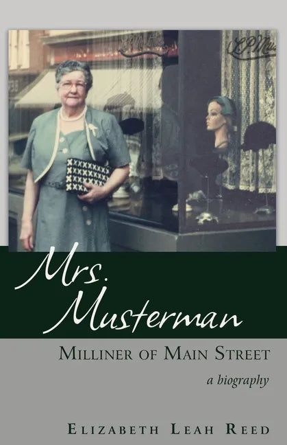 Mrs. Musterman, Milliner of Main Street: A Biography - Paperback