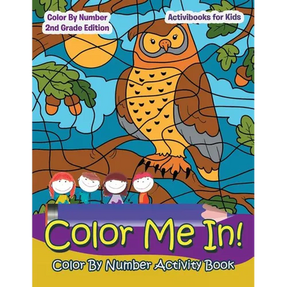 Color Me In! Color By Number Activity Book - Color By Number 2Nd Grade Edition - Paperback