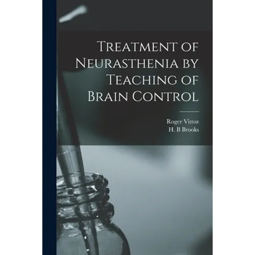 Treatment of Neurasthenia by Teaching of Brain Control - Paperback