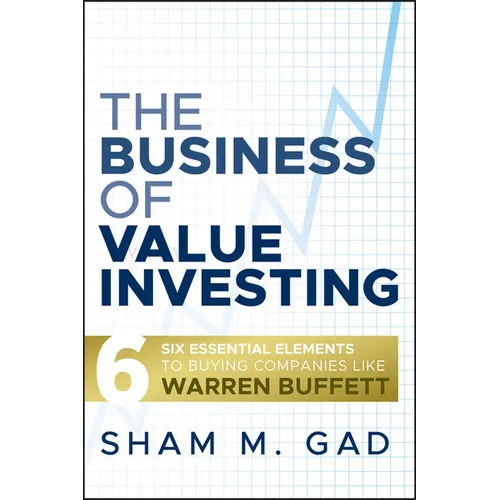 The Business of Value Investing: Six Essential Elements to Buying Companies Like Warren Buffett - Hardcover