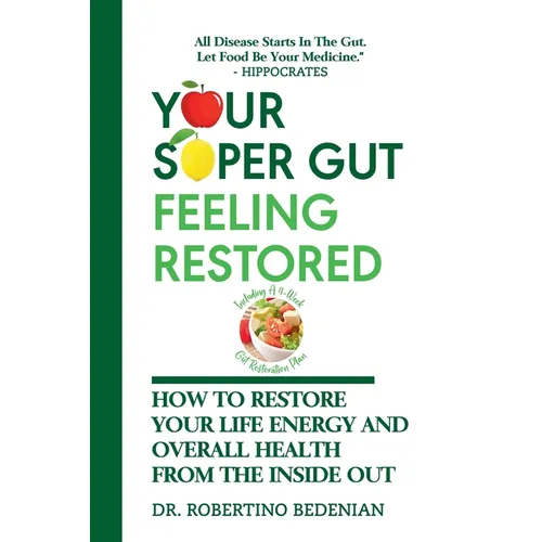 Your Super Gut Feeling Restored - How to Restore Your Life Energy and Overall Health from The Inside Out - Paperback