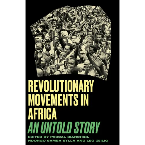 Revolutionary Movements in Africa: An Untold Story - Paperback