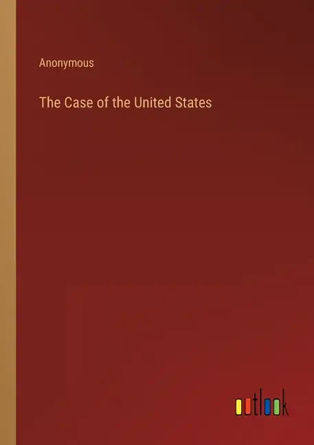 The Case of the United States - Paperback