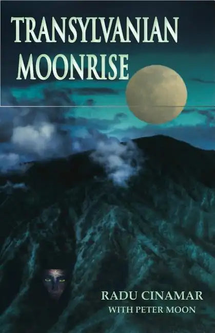 Transylvanian Moonrise: A Secret Initiation in the Mysterious Land of the Gods - Paperback