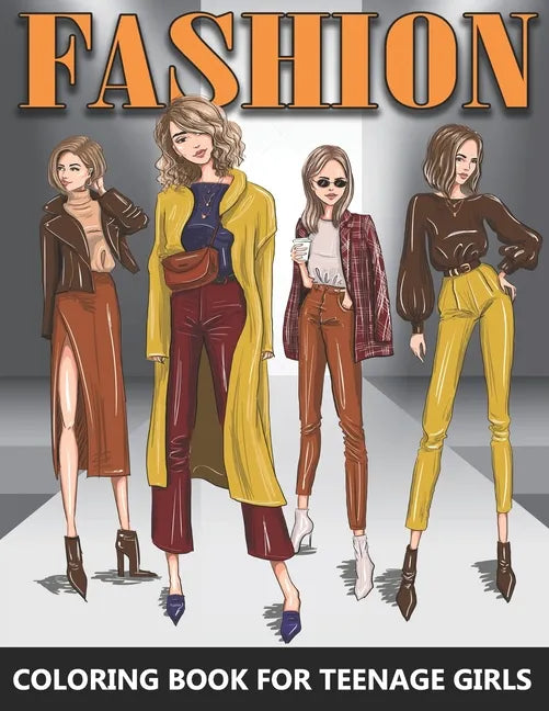 Fashion Coloring Book for Teenage Girls: Beautiful Female Models in Grayscale - Colouring Book For Teens and Adults - Great Gift idea for Fashion Desi - Paperback