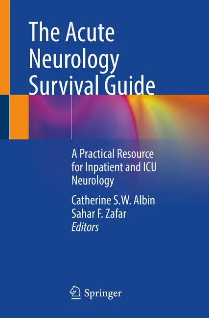 The Acute Neurology Survival Guide: A Practical Resource for Inpatient and ICU Neurology - Paperback