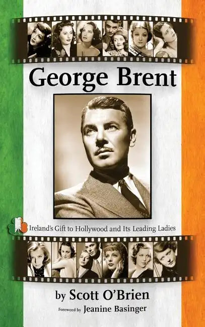 George Brent - Ireland's Gift to Hollywood and its Leading Ladies (hardback) - Hardcover