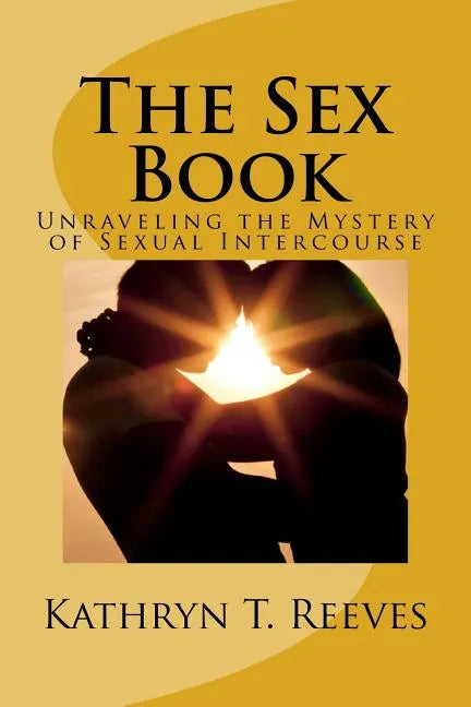 The Sex Book: Unraveling The Mystery of Sexual Intercourse - Paperback