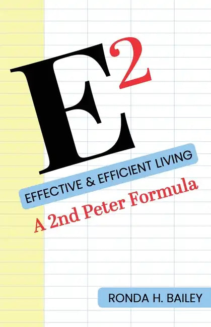 E2: Effective & Efficient Living, A 2nd Peter Formula - Paperback