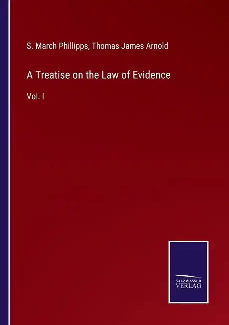 A Treatise on the Law of Evidence: Vol. I - Paperback