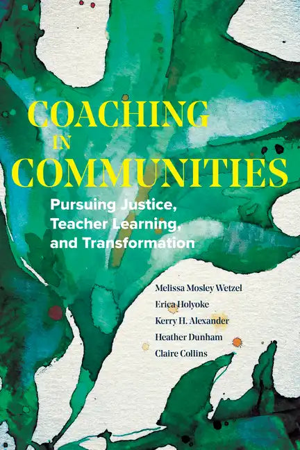 Coaching in Communities: Pursuing Justice, Teacher Learning, and Transformation - Paperback