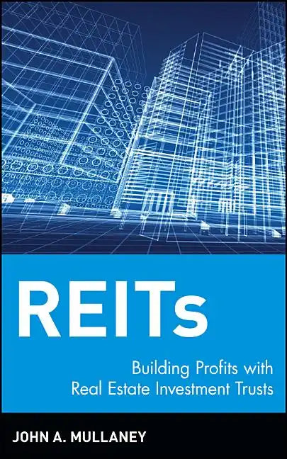 Reits: Building Profits with Real Estate Investment Trusts - Hardcover