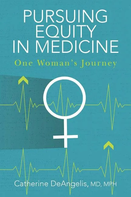 Pursuing Equity in Medicine: One Woman's Journey - Paperback