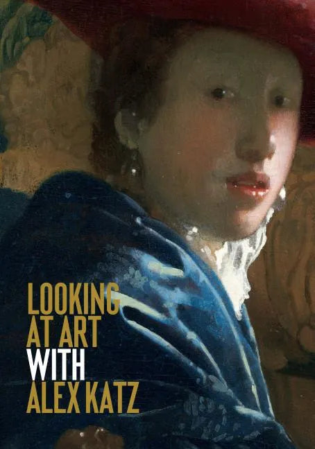Looking at Art with Alex Katz: (Art History Introduction, a Guide to Art) - Paperback