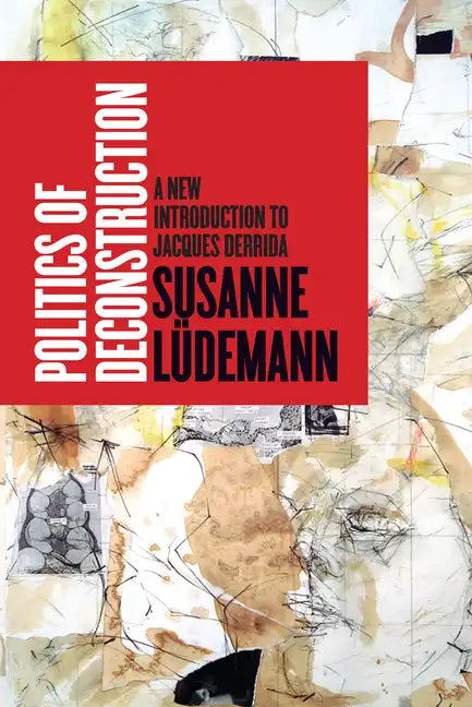 Politics of Deconstruction: A New Introduction to Jacques Derrida - Paperback