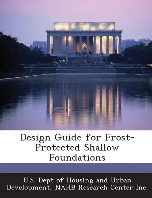 Design Guide for Frost-Protected Shallow Foundations - Paperback