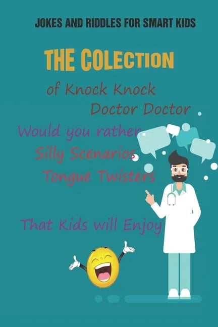 Jokes and Riddles for Smart Kids: The Colection of Knock Knock, Doctor Doctor, Would you rather, Silly Scenarios, Tongue Twisters That Kids will Enjoy - Paperback