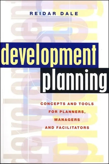 Development Planning: Concepts and Tools for Planners, Managers and Facilitators - Paperback