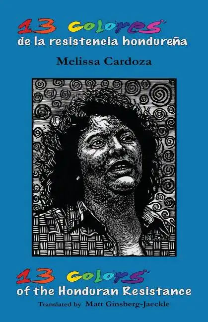 13 Colors of the Honduran Resistance: Trece colores de la resistencia hondureña - Paperback