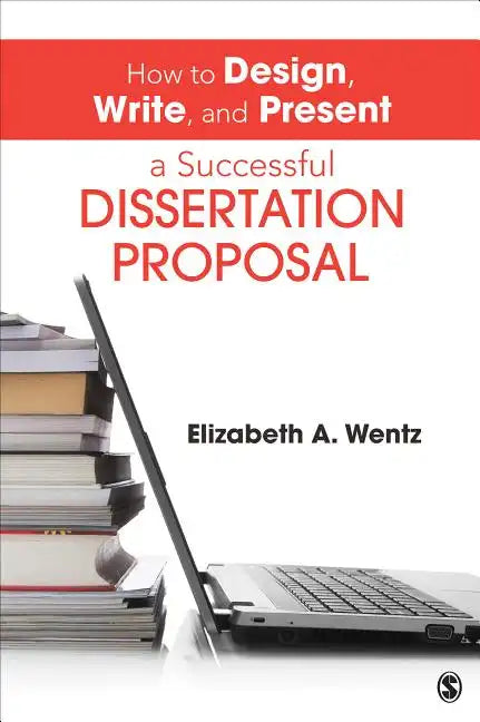 How to Design, Write, and Present a Successful Dissertation Proposal - Paperback