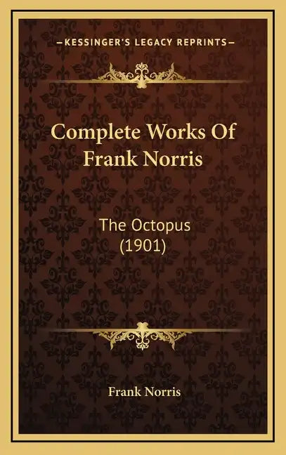 Complete Works Of Frank Norris: The Octopus (1901) - Hardcover
