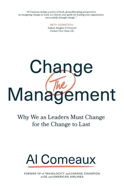 Change (the) Management: Why We as Leaders Must Change for the Change to Last - Paperback