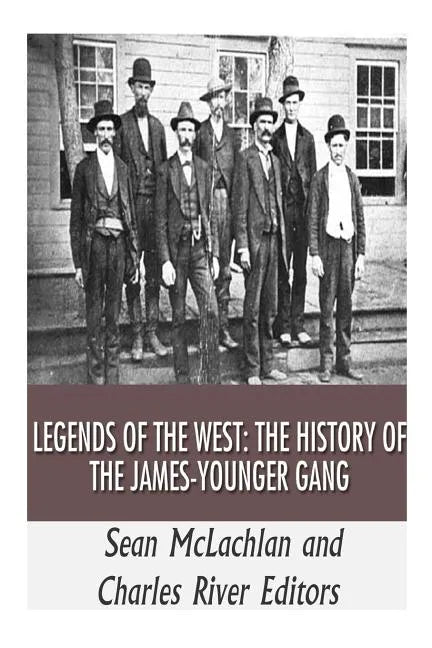 Legends of the West: The History of the James-Younger Gang - Paperback