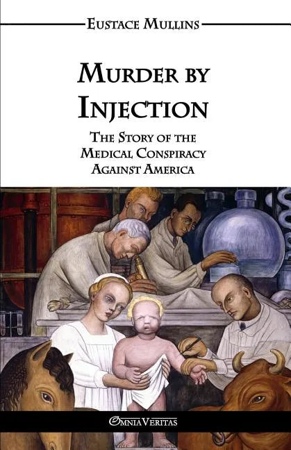 Murder by Injection: The Story of the Medical Conspiracy Against America - Paperback