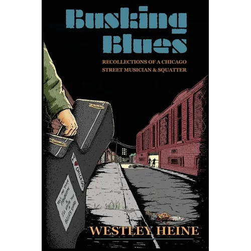Busking Blues: Recollections of a Chicago Street Musician & Squatter - Paperback