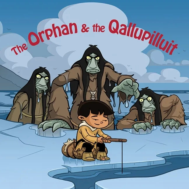 The Orphan and the Qallupilluit: English Edition - Hardcover