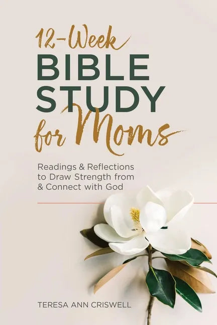 12-Week Bible Study for Moms: Readings & Reflections to Draw Strength from & Connect with God - Paperback