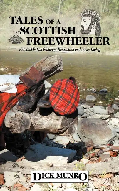 Tales of a Scottish Freewheeler: Historical Fiction Featuring the Scottish and Gaelic Dialog - Paperback
