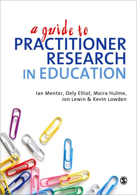 A Guide to Practitioner Research in Education - Paperback