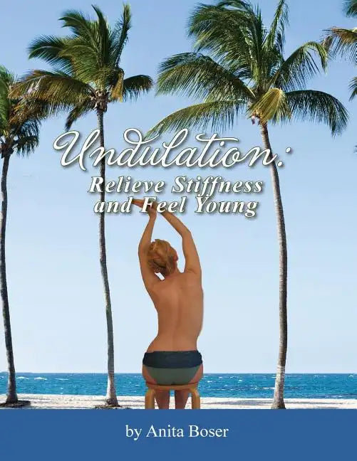 Undulation: Relieve Stiffness and Feel Young - Paperback