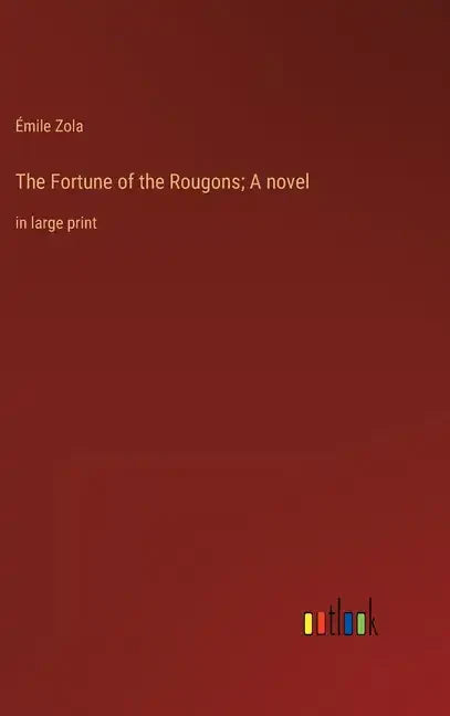 The Fortune of the Rougons; A novel: in large print - Hardcover