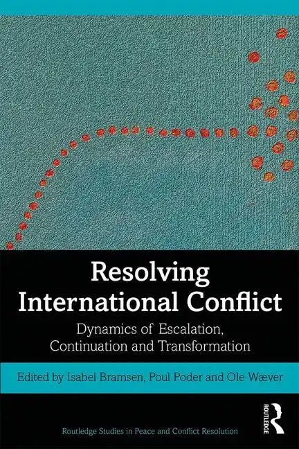 Resolving International Conflict: Dynamics of Escalation, Continuation and Transformation - Paperback