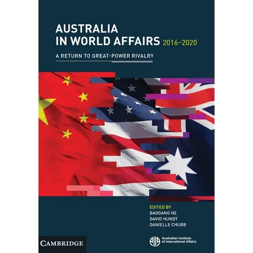 Australia in World Affairs 2016-2020: Volume 13: A Return to Great-Power Rivalry - Paperback