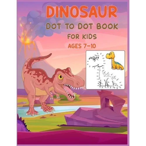 Dinosaur Dot to Dot Book For Kids Ages 7-10: Connect the dot Activities for Learning - Paperback