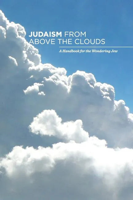 Judaism from Above the Clouds: A Handbook for the Wondering Jew - Paperback
