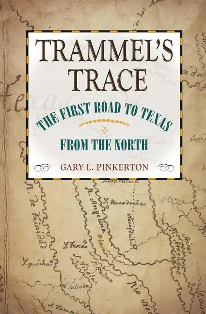 Trammel's Trace: The First Road to Texas from the North - Paperback