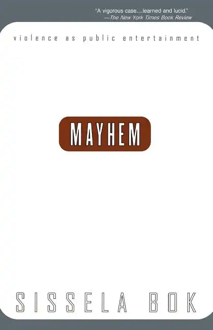 Mayhem: Violence as Public Entertainment - Paperback