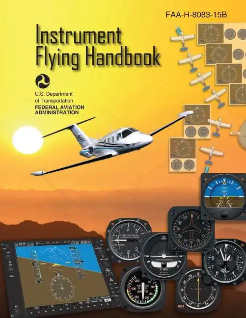 Instrument Flying Handbook (FAA-H-8083-15B) [Black & White Edition] - Paperback